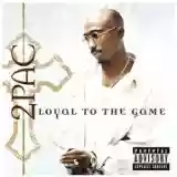 2pac: Loyal To The Game