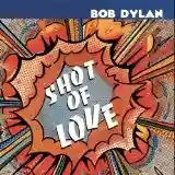 Bob Dylan: Shot Of Love