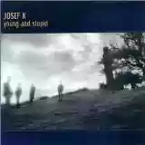 Josef K: Young and Stupid