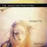 The Jesus And Mary Chain: Honey's Dead