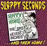 Sloppy Seconds: The First Seven Inches... and Then Some