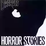 DWARVES: Horror Stories