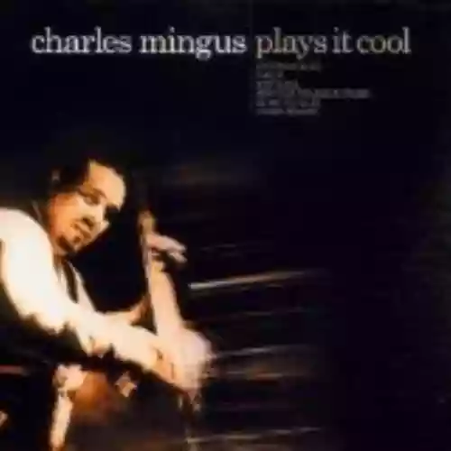 Cover Charles Mingus - Plays It Cool