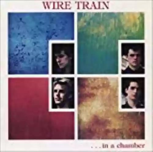 Cover Wire Train - ...In a Chamber / Between Two Words
