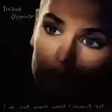 Sinéad O'Connor: I Do Not Want What I Haven't Got