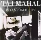Taj Mahal: Phantom Blues