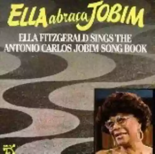 Cover di Ella abraça Jobim: Ella Fitzgerald Sings the Antonio Carlos Jobim Song Book