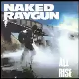 Naked Raygun: All Rise