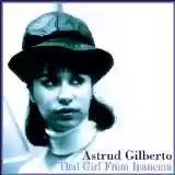 Astrud Gilberto: The Girl From Ipanema