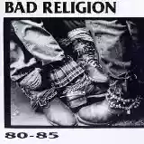 Bad Religion: 80-85