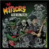 The Meteors: These Evil Things
