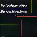 The Celibate Rifles: Kiss Kiss Bang Bang
