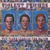 Violent Femmes: The Blind Leading the Naked