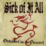 Sick Of It All: Outtakes for the Outcast