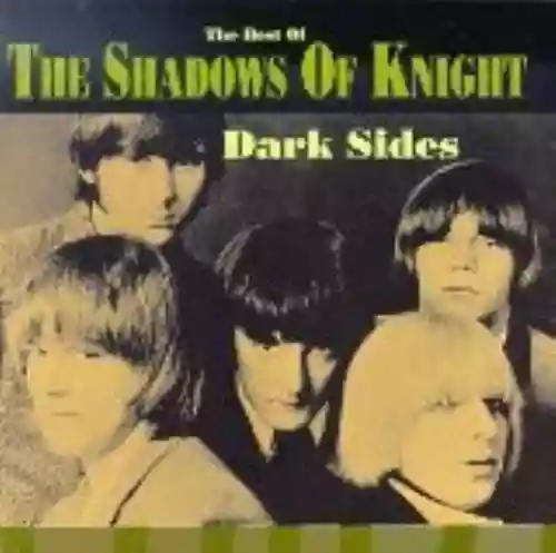 Cover The Shadows of Knight - Dark Sides: The Best of the Shadows of Knight