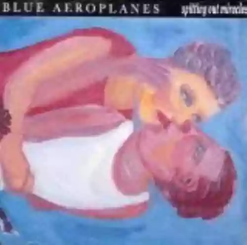 Cover The Blue Aeroplanes - Spitting Out Miracles