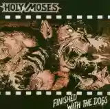 Holy Moses: Finished With the Dogs