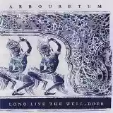 Arbouretum: Long Live The Well-Doer