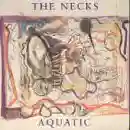 The Necks: Aquatic