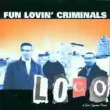 Fun Lovin' Criminals: Loco