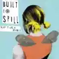 <b>Built to Spill</b> • Keep It Like a Secret