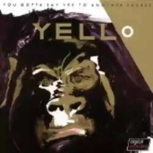 Cover Yello - You Gotta Say Yes to Another Excess