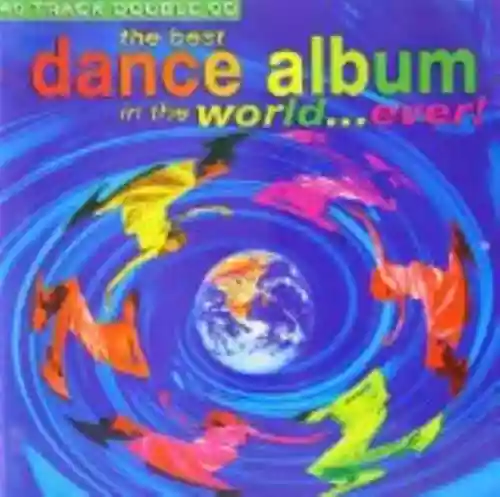 Cover Various Artists - The Best Dance Album in the World... Ever!