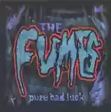 The Fumes: Pure Bad Luck
