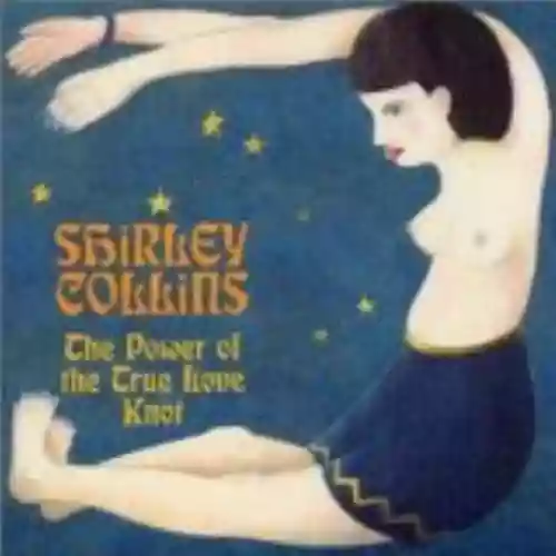 Cover Shirley Collins - The Power of the True Love Knot