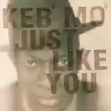 Keb' Mo': Just Like You