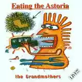 The Grandmothers: Eating the Astoria