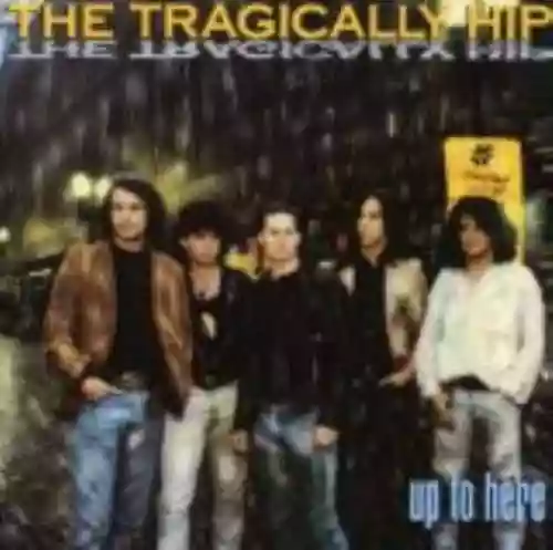 Cover The Tragically Hip - Up to Here