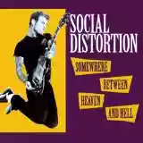 Social Distortion: Somewhere Between Heaven and Hell