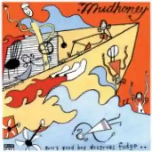Cover Mudhoney - Every Good Boy Deserves Fudge
