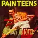 Pain Teens: Destroy Me, lover