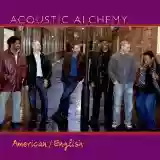Acoustic Alchemy: American/English
