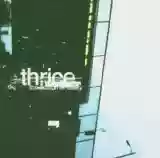 Thrice: The illusion of safety