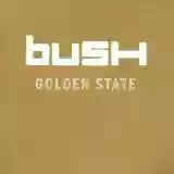 Bush: Golden State