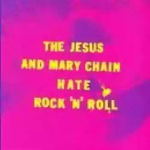 Cover The Jesus and Mary Chain - Hate Rock 'n' Roll