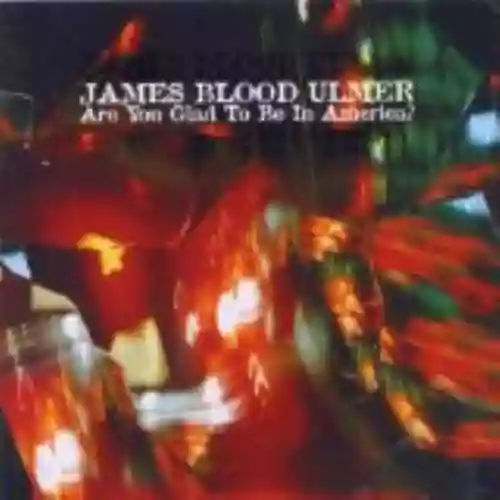 Cover James Blood Ulmer - Are You Glad to Be in America?