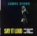<b>James Brown</b> • Say It Loud: I'm Black and I'm Proud