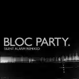 Bloc Party: Silent Alarm Remixed