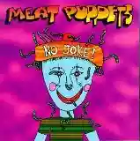 Meat Puppets: No Joke!