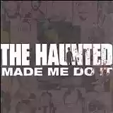 The Haunted: The Haunted Made Me Do It