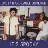 Daniel Johnston: It's Spooky