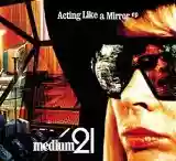 Medium 21: Acting Like A Mirror