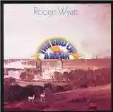 Robert Wyatt: The End Of An Ear
