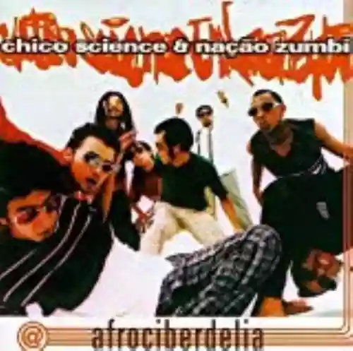Cover Chico Science & Nação Zumbi - Afrociberdelia