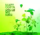 matt costa: songs we sing