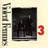 Violent Femmes: 3